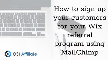 How to sign up your customers for your Wix referral program using MailChimp