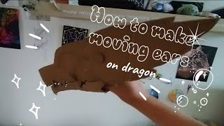 How to make MOVING EARS on dragon.✨💫💯 | Full video #dragon #movingears