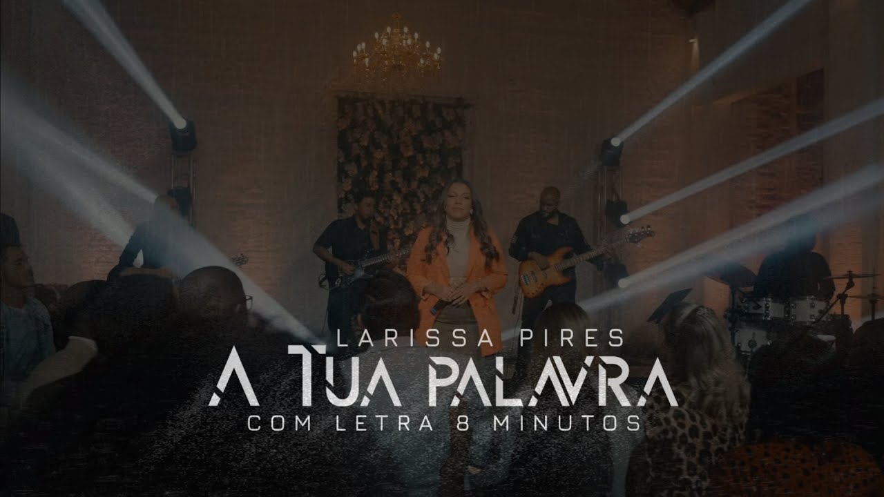 Larissa Pires | A Tua Palavra [8 Minutos] | Com Letra - YouTube