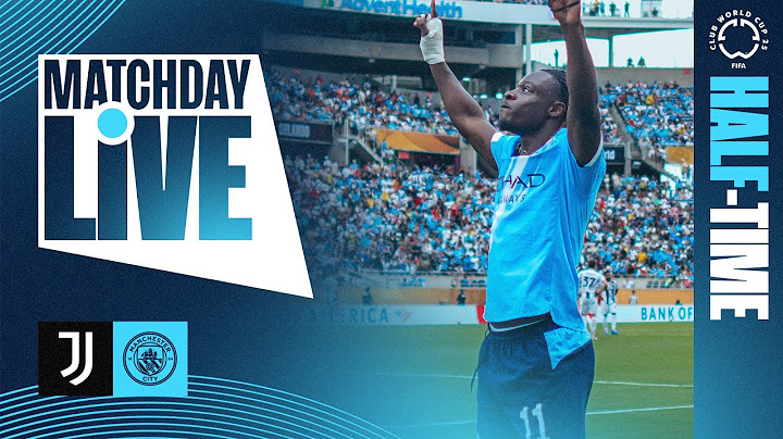 CITY LEAD JUVENTUS 2-1 AT THE BREAK! | MATCHDAY LIVE | FIFA CLUB WORLD CUP