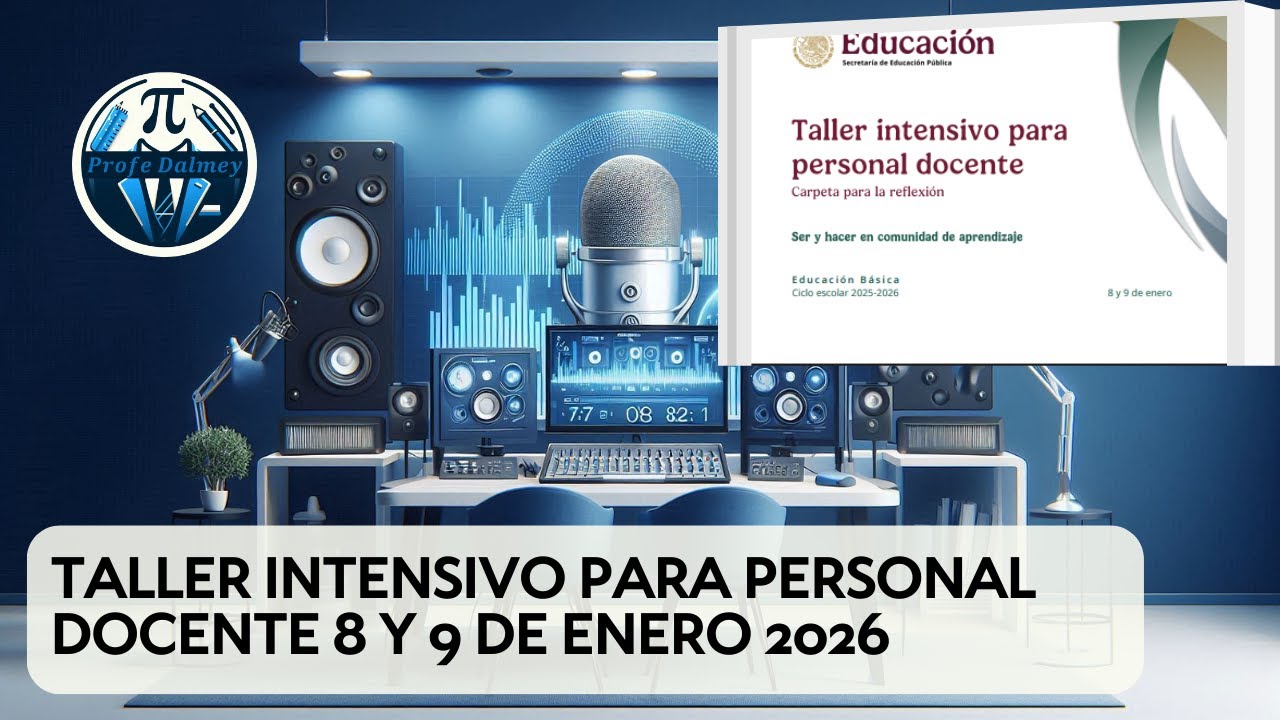 TALLER INTENSIVO PARA PERSONAL DOCENTE 8 Y 9 DE ENERO CTE 2025-2026 | PROFE DALMEY
