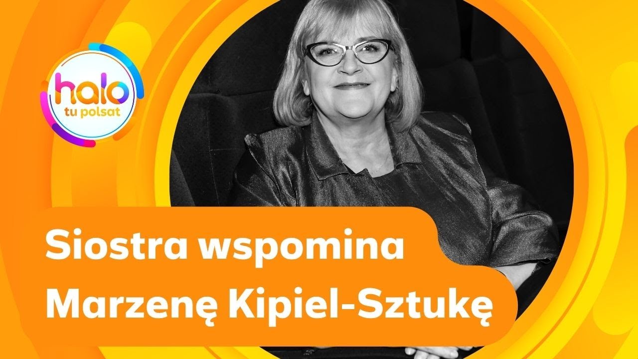 Siostra wspomina Marzenę Kipiel-Sztukę | halo tu polsat