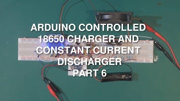 18650 Station - Arduino Controlled Single Battery Charge and Discharge