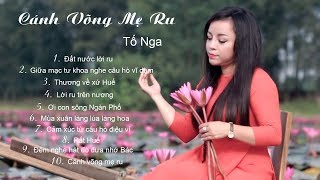 Album Cánh Võng Mẹ Ru | NSƯT Tố Nga | Tuyển tập những bài hát trữ tình lay động lòng người