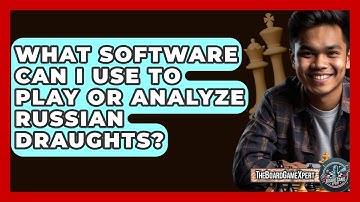 What Software Can I Use To Play Or Analyze Russian Draughts? - The Board Game Xpert
