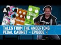 Tales from the Andertons Pedal Cabinet | Episode 4