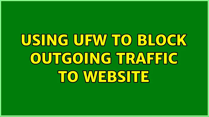 Ubuntu: Using ufw to block outgoing traffic to website