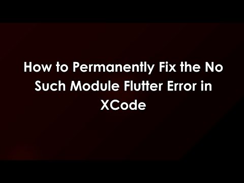 How to Permanently Fix the No Such Module Flutter Error in XCode