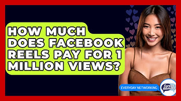 How Much Does Facebook Reels Pay For 1 Million Views? - Everyday-Networking