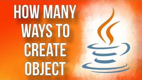 How many ways to create Object in #java