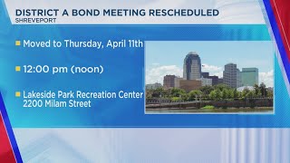 Shreveport's District A bond meeting rescheduled