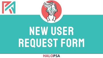 Self Service Portal in HaloPSA - Setting up a new user request form