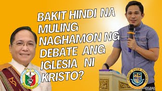 Bakit Hindi na muling nag hamon ng DEBATE ang Iglesia ni Kristo?