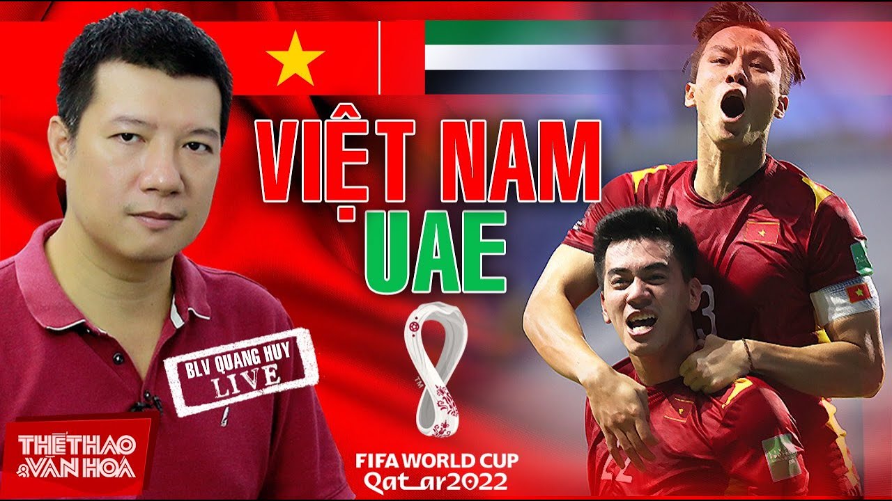 [VTV6 TRỰC TIẾP BÓNG ĐÁ] Việt Nam vs UAE. Bình luận và dự đoán tỷ số cùng BLV Vũ Quang Huy