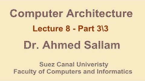 Computer Architecture - تنظيم وبناء الحاسب - Lecture 8 - Part 3\3