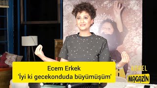 Ecem Erkek İyi Ki Gecekonduda Büyümüşüm