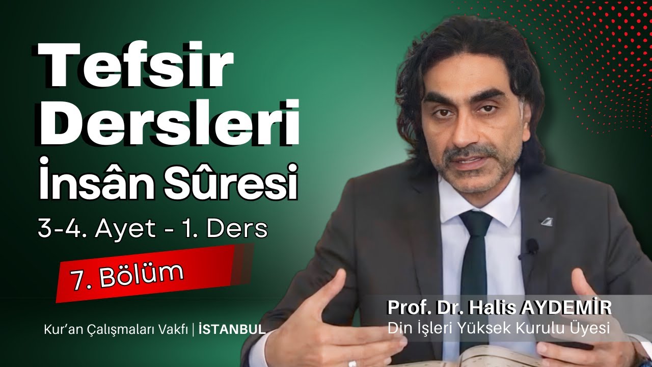 76 - İnsân Suresi - 3.. 4. Ayet 1. Ders - Tefsir Dersleri - Kur'an Çalışmaları Vakfı - 09.05.2020