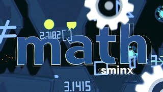 Math 100% by Sminx - INSANE DEMON (144Hz)