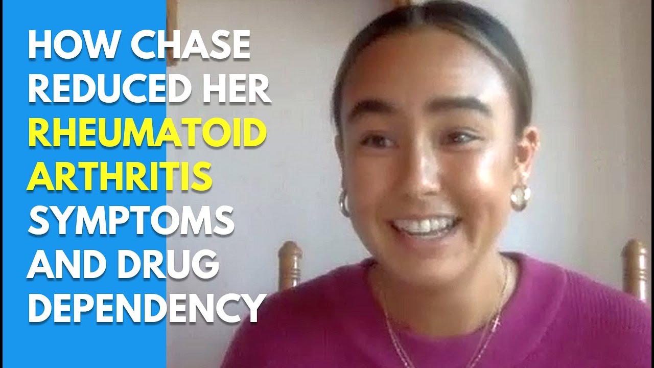 How Chase Reduced Her Rheumatoid Arthritis Symptoms And Drug Dependency