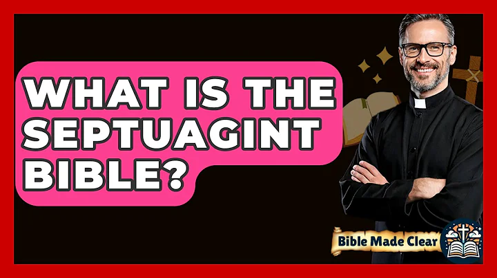 What Is The Septuagint Bible? - BibleMadeClear.com
