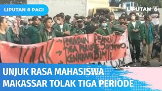 Ricuh! Demo Mahasiswa di Makassar, Tolak Perpanjangan Masa Jabatan Presiden | Liputan 6