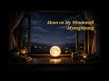 Moon on My Windowsill  – MyungMyung 🌙 (Late Night Vibes / Official Audio) | 밤에 듣기 좋은 노래