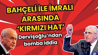 Dervişoğlundan Bomba Iddia Bahçeli Ile İmrali Arasında Kırmızı Hat Mı Var?
