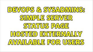 DevOps & SysAdmins: Simple server status page hosted externally available for users (2 Solutions!!) Wealth