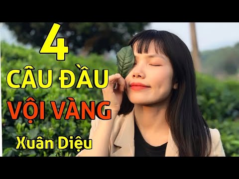 Video 4 CÂU ĐẦU BÀI THƠ VỘI VÀNG của Xuân Diệu chi tiết,... - youtube