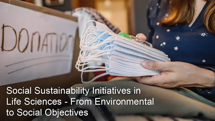 Social Sustainability Initiatives in Life Sciences - From Environmental to Social Objectives