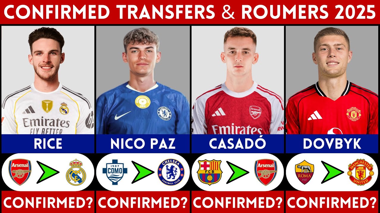🚨 LATEST CONFIRMED TRANSFER NEWS AND RUMOURS 2025 | RICE, CASADO, NICO ...