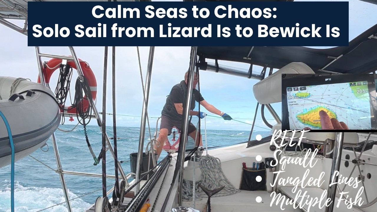 ⁣Calm Seas to Chaos: Solo Sail from Lizard Island to Bewick Island (Ep.0087)