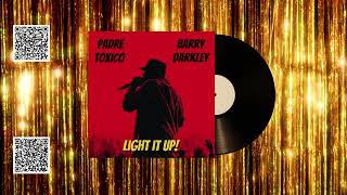 Padre Tóxico & Barry Darkley - Light It Up