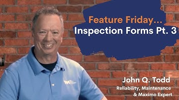 Inspection Forms Pt. 3 – IBM Maximo & MAS | Feature Friday