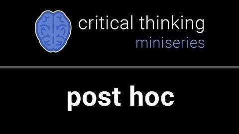 Critical Thinking #10: Post Hoc Fallacy