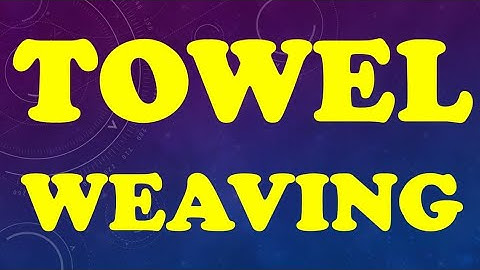 TOWEL WEAVING PROCESS | Read Disclaimer statement in description of this YouTube video