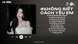 Anh Đã Không Biết Cách Yêu Em Lofi | Chính Anh Đã Không Biết Cách Yêu Em Trend TikTok Hay Nhất 2026