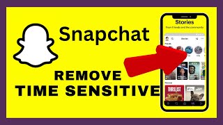 How to Remove Time Sensitive From Snapchat on iPhone 2025?