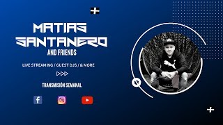 MATIAS SANTANERO AND FRIENDS 005 - SPECIAL GUEST: BORATT VDJ (TECH HOUSE - HOUSE SET)