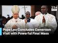 HISTORIC: Pope Leo XIV Holds Final Mass in Yaoundé, Cameroon Before Departure to Angola | AK1G