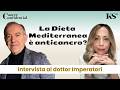 Dieta Mediterranea: cos'è e perché contrasta il cancro | Intervista all'oncologo Luca Imperatori