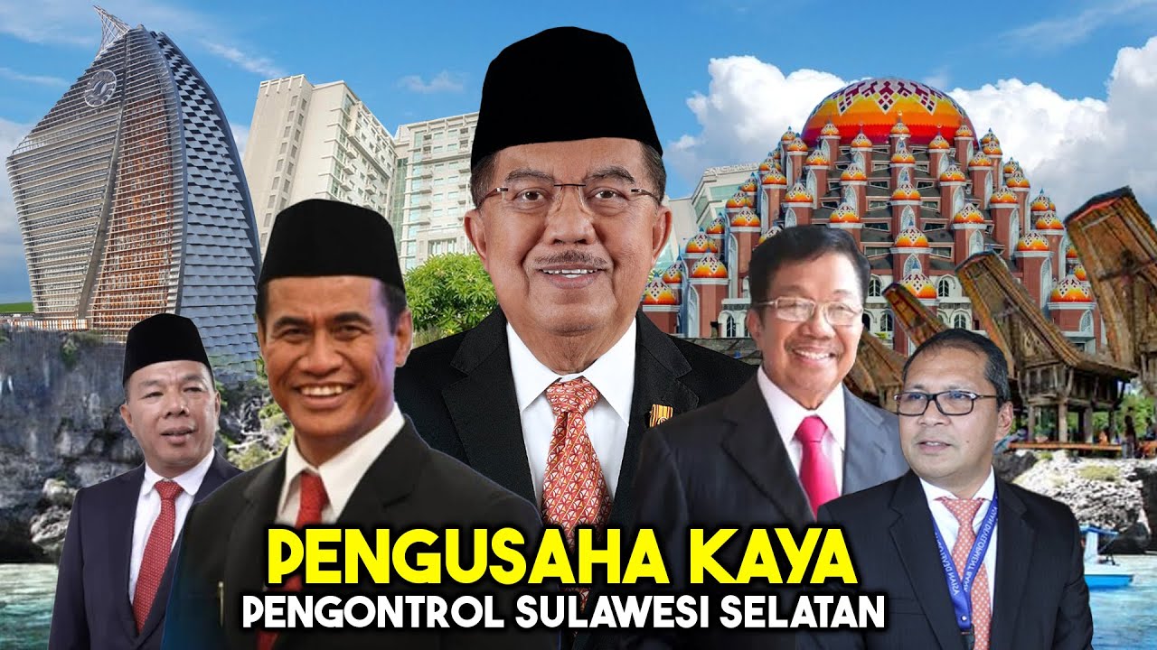KEKAYAAN JUSUF KALLA CAPAI 13 TRILIUN! 6 Orang Terkaya dan Paling Berpengaruh di Sulawesi Selatan