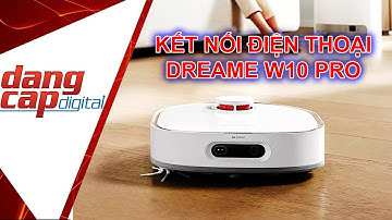 Hướng dẫn kết nối điện thoại Robot hút bụi lau nhà W10 Pro - Dangcapdigital.vn