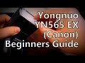 Beginners Guide: Yongnuo YN-565EX TTL Flash / Speedlite (Canon Version)