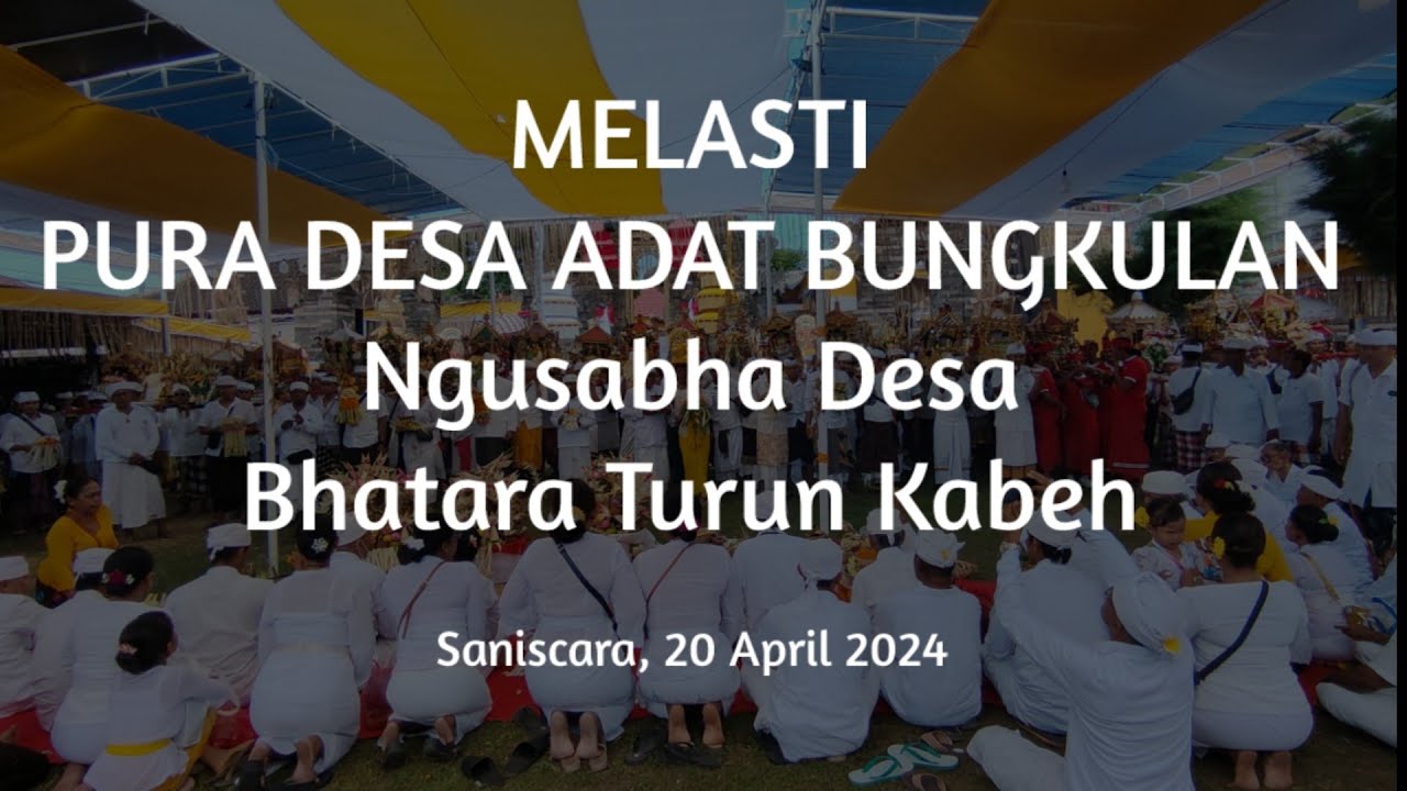 MELASTI PURA DESA ADAT BUNGKULAN | Ngusabha Desa | IDA BHATARA TURUN KABEH | 20042024