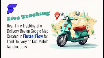 FlutterFlow | Live Location Tracker, Real-Time tracking of a delivery boy on Google map