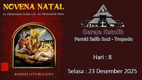 Misa Harian Adven IV &   NOVENA  NATAL - Hari  8   : 23 Desember  2025  ;  Pk.17.30 WIB