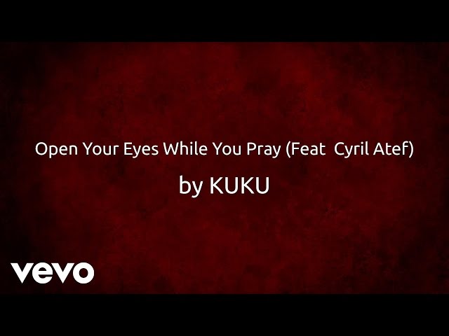KUKU - Open Your Eyes While You Pray (AUDIO) ft. Cyril Atef