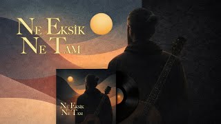 Ne Eksik Ne Tam - Alternatif Pop Slow Pop