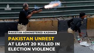 At least 20 killed in Pakistan-administered Kashmir election violence